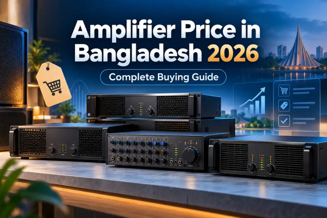 Amplifier Price in Bangladesh 2026: Complete Buying Guide